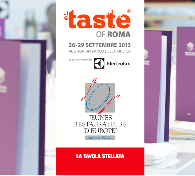 Taste of Roma: evento culinario con Electrolux e Jeunes Restaurateurs d'Europe. La Tavola Stellata.