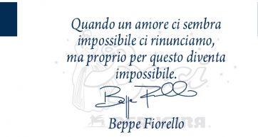 Citazione di Beppe Fiorello sull'amore impossibile. Firma autografa.