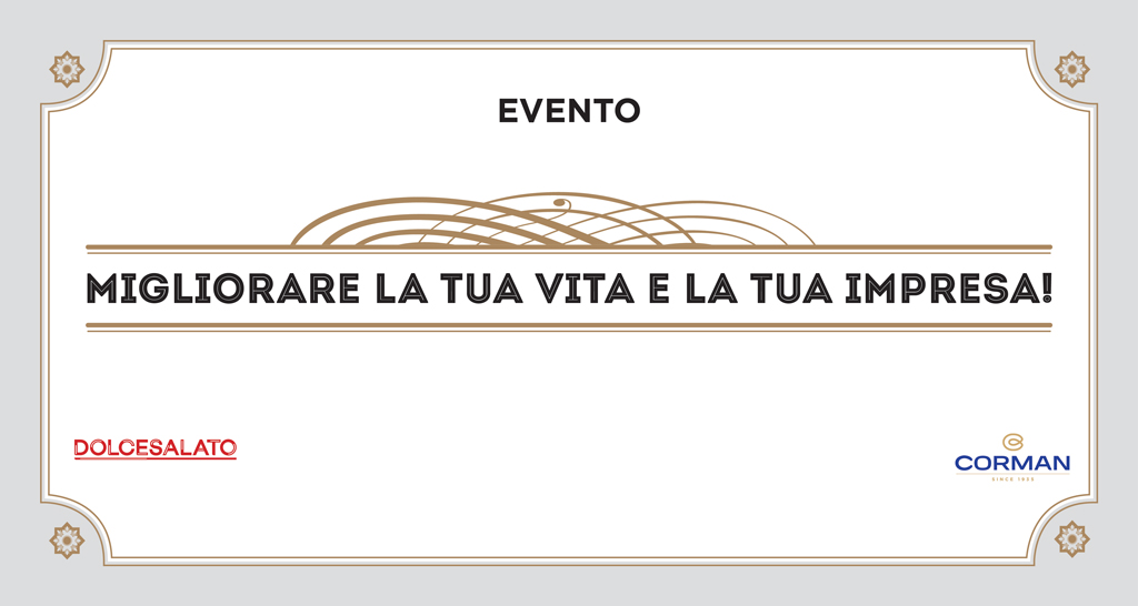 Evento: Migliora la tua vita e la tua impresa! Coaching e formazione aziendale con Dolcesalato e Corman.